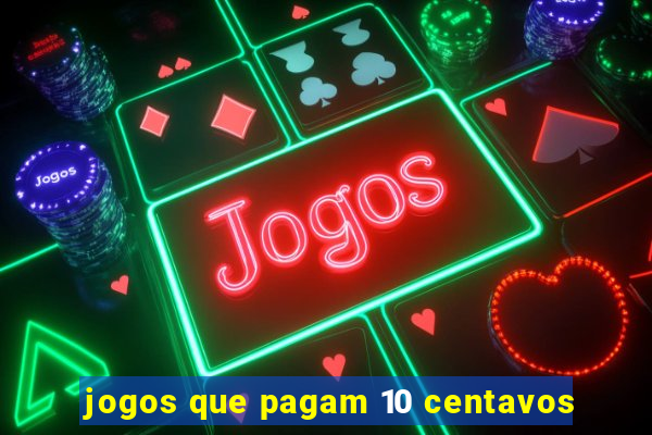 jogos que pagam 10 centavos